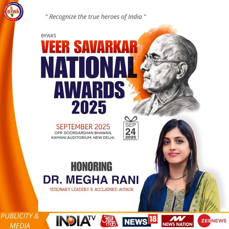 Visionary Leader and Author Dr. Megha Rani to Receive the Prestigious Veer Savarkar National Award 2025