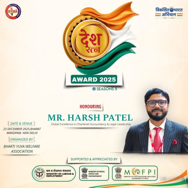 Mr. Harsh Patel to Be Honoured with Desh Ratna Award 2025 for Excellence in Chartered Accountancy and Legal Leadership