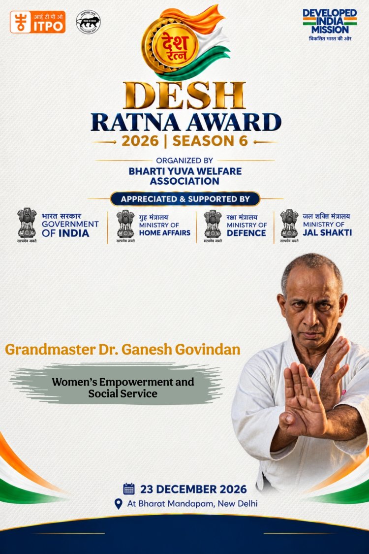 Grandmaster Dr. Ganesh Govindan to Be Honoured with Desh Ratna Award 2026 — Season 6 at Bharat Mandapam, New Delhi